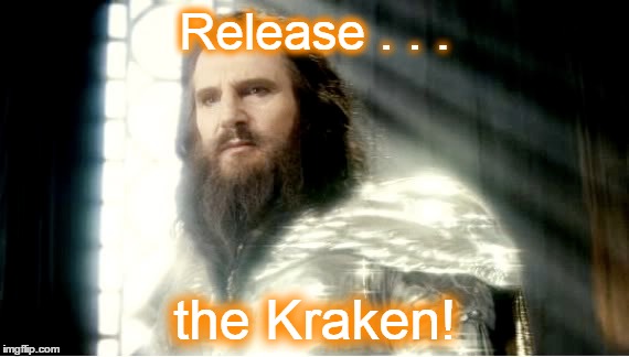 Release . . . the Kraken! | made w/ Imgflip meme maker