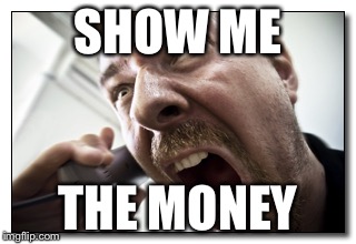 Jerry Maguire | SHOW ME THE MONEY | image tagged in memes,shouter | made w/ Imgflip meme maker