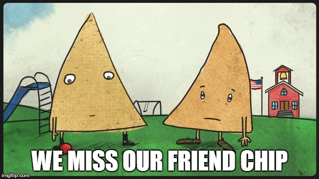 WE MISS OUR FRIEND CHIP | made w/ Imgflip meme maker