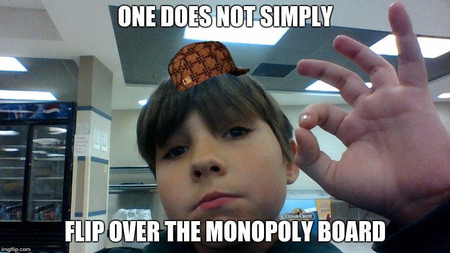 ONE DOES NOT SIMPLY FLIP OVER THE MONOPOLY BOARD | image tagged in one does not simply,scumbag | made w/ Imgflip meme maker