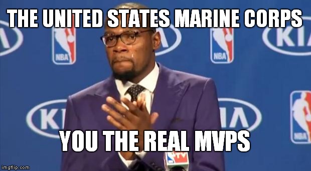 Semper Fidelis! | THE UNITED STATES MARINE CORPS YOU THE REAL MVPS | image tagged in memes,you the real mvp,marines | made w/ Imgflip meme maker