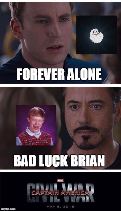 FOREVER ALONE BAD LUCK BRIAN | made w/ Imgflip meme maker