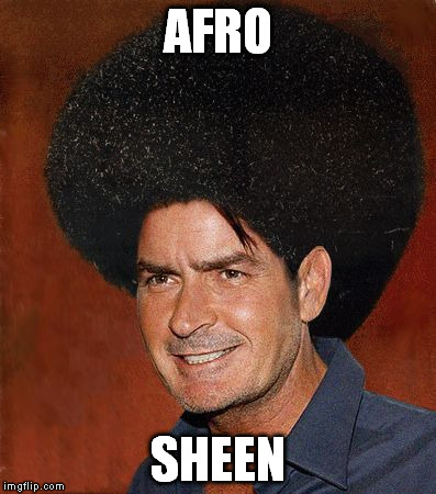 Charlie Afro Sheen | AFRO SHEEN | image tagged in charlie afro sheen | made w/ Imgflip meme maker
