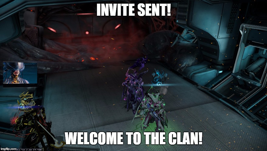 INVITE SENT! WELCOME TO THE CLAN! | made w/ Imgflip meme maker