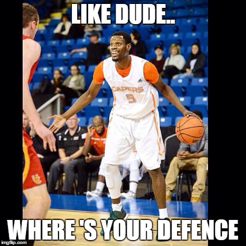 LIKE DUDE.. WHERE 'S YOUR DEFENCE | made w/ Imgflip meme maker