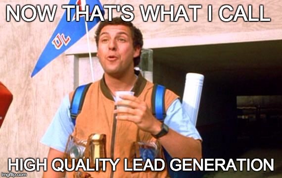 Waterboy2 | NOW THAT'S WHAT I CALL HIGH QUALITY LEAD GENERATION | image tagged in waterboy2 | made w/ Imgflip meme maker