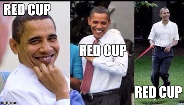 RED CUP RED CUP RED CUP | made w/ Imgflip meme maker