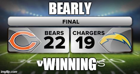 BEARLY WINNING | image tagged in chicago bears,funny,memes,funny memes,sports,losers | made w/ Imgflip meme maker