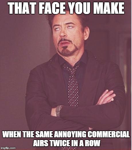 Image result for memes about annoying commercials