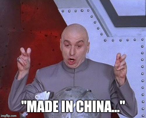Dr Evil Laser Meme | "MADE IN CHINA..." | image tagged in memes,dr evil laser | made w/ Imgflip meme maker