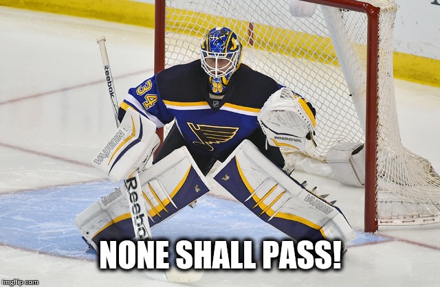 Jake Allen | NONE SHALL PASS! | image tagged in hockey | made w/ Imgflip meme maker