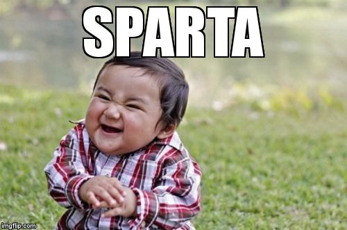 Evil Toddler Meme | SPARTA | image tagged in memes,evil toddler | made w/ Imgflip meme maker