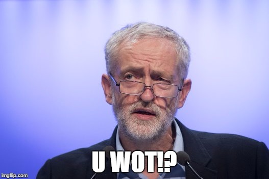 Unimpressed Corbyn | U WOT!? | image tagged in jeremy corbyn | made w/ Imgflip meme maker