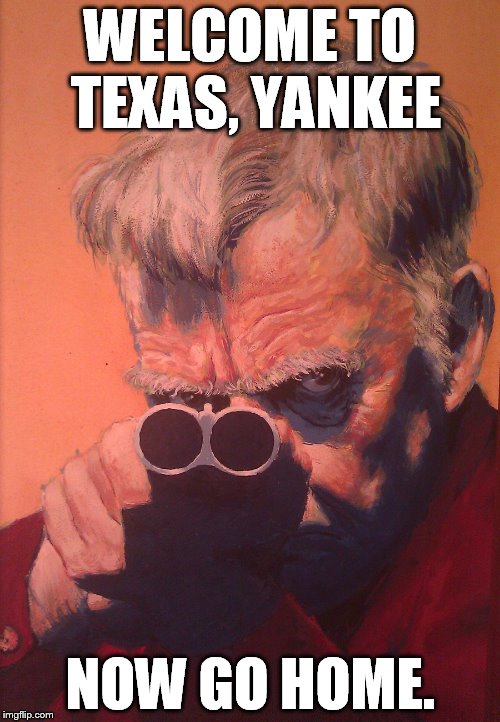 WELCOME TO TEXAS, YANKEE NOW GO HOME. | image tagged in jake takes aim | made w/ Imgflip meme maker