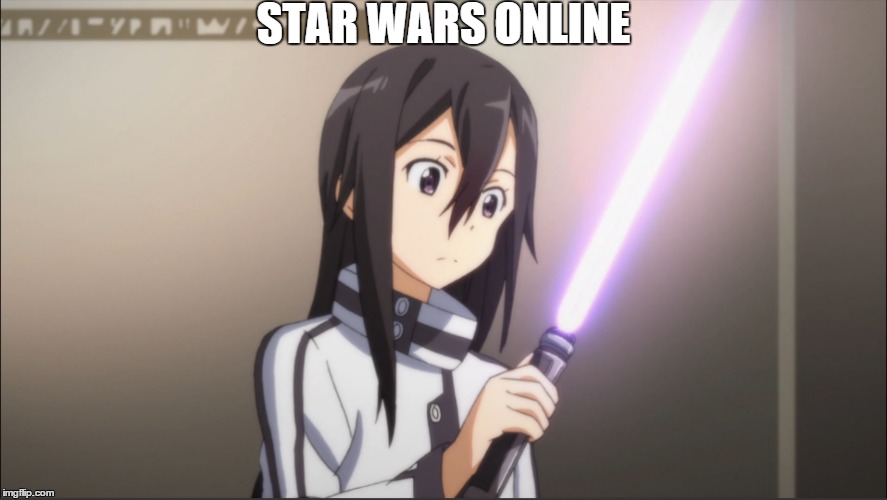 STAR WARS ONLINE | image tagged in memes,anime | made w/ Imgflip meme maker