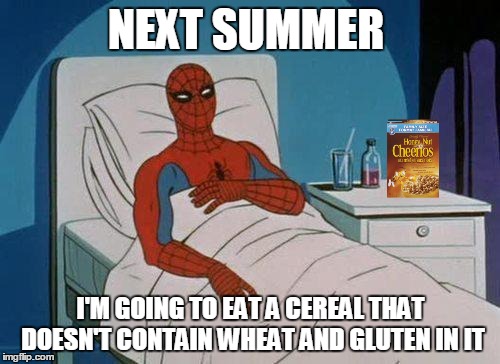 Spiderman Hospital | NEXT SUMMER I'M GOING TO EAT A CEREAL THAT DOESN'T CONTAIN WHEAT AND GLUTEN IN IT | image tagged in memes,spiderman hospital,spiderman | made w/ Imgflip meme maker