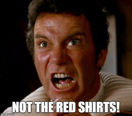 NOT THE RED SHIRTS! | made w/ Imgflip meme maker