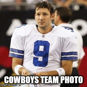 Romo | COWBOYS TEAM PHOTO | image tagged in romo | made w/ Imgflip meme maker