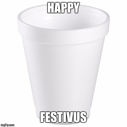 For the rest of us.. | HAPPY FESTIVUS | image tagged in starbucks red cup | made w/ Imgflip meme maker