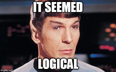 IT SEEMED LOGICAL | made w/ Imgflip meme maker