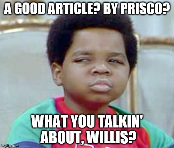 A GOOD ARTICLE? BY PRISCO? WHAT YOU TALKIN' ABOUT, WILLIS? | made w/ Imgflip meme maker