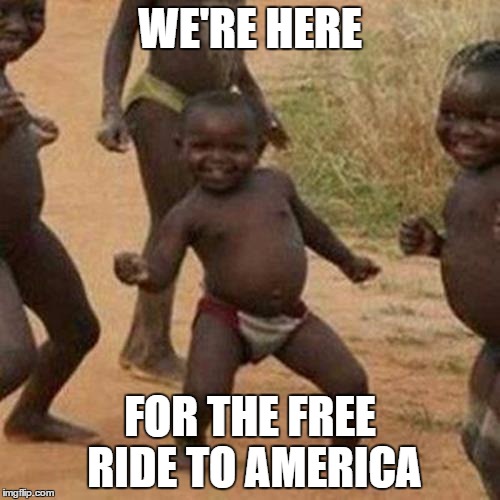 Back in the 1500's... | WE'RE HERE FOR THE FREE RIDE TO AMERICA | image tagged in memes,third world success kid | made w/ Imgflip meme maker