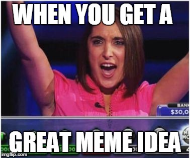 Crane on TV | WHEN YOU GET A GREAT MEME IDEA | image tagged in crane on tv | made w/ Imgflip meme maker