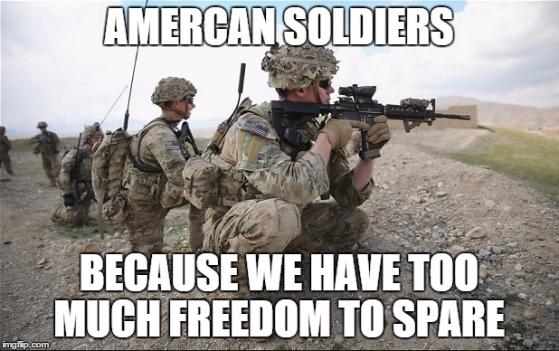 stay brave my friends | AMERCAN SOLDIERS BECAUSE WE HAVE TOO MUCH FREEDOM TO SPARE | image tagged in brave soldiers,'murica,freedom,veterans day | made w/ Imgflip meme maker