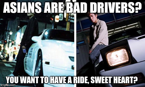 Meme By Xining Li Asians Are Bad Drivers Asian American Pop Culture 