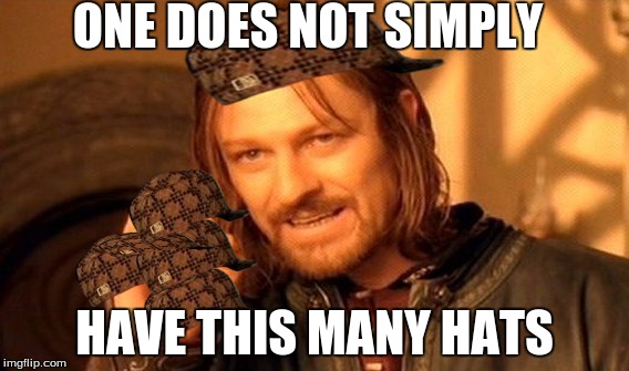 One Does Not Simply Meme | ONE DOES NOT SIMPLY HAVE THIS MANY HATS | image tagged in memes,one does not simply,scumbag | made w/ Imgflip meme maker