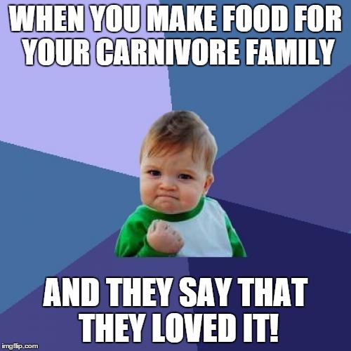 Success Kid Meme | WHEN YOU MAKE FOOD FOR YOUR CARNIVORE FAMILY AND THEY SAY THAT THEY LOVED IT! | image tagged in memes,success kid,vegan | made w/ Imgflip meme maker