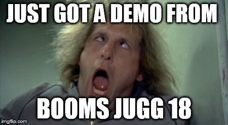 Scary Harry | JUST GOT A DEMO FROM BOOMS JUGG 18 | image tagged in memes,scary harry | made w/ Imgflip meme maker