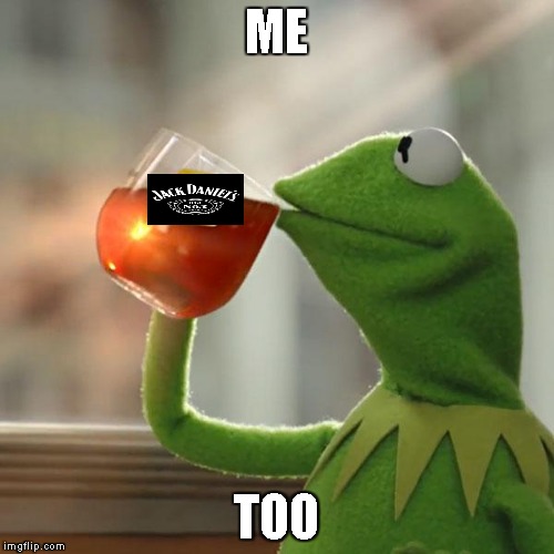 But That's None Of My Business Meme | ME TOO | image tagged in memes,but thats none of my business,kermit the frog | made w/ Imgflip meme maker
