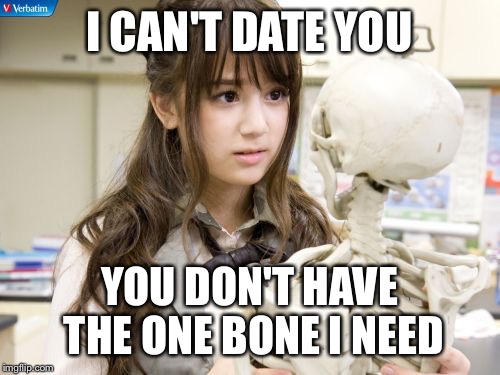 Oku Manami | I CAN'T DATE YOU YOU DON'T HAVE THE ONE BONE I NEED | image tagged in memes,oku manami | made w/ Imgflip meme maker