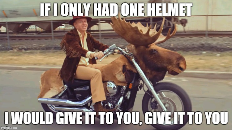 Downtown | IF I ONLY HAD ONE HELMET I WOULD GIVE IT TO YOU, GIVE IT TO YOU | image tagged in downtown | made w/ Imgflip meme maker