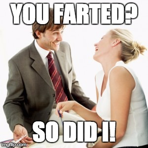 You Farted | YOU FARTED? SO DID I! | image tagged in memes,funny,fart | made w/ Imgflip meme maker