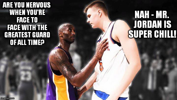 ARE YOU NERVOUS WHEN YOU'RE FACE TO FACE WITH THE GREATEST GUARD OF ALL TIME? NAH - MR. JORDAN IS SUPER CHILL! | made w/ Imgflip meme maker