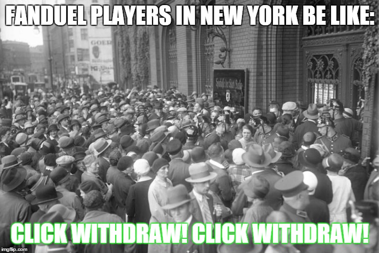 FANDUEL PLAYERS IN NEW YORK BE LIKE: CLICK WITHDRAW! CLICK WITHDRAW! | image tagged in fantasy football,nyc | made w/ Imgflip meme maker