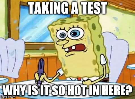 boating school | TAKING A TEST WHY IS IT SO HOT IN HERE? | image tagged in boating school | made w/ Imgflip meme maker