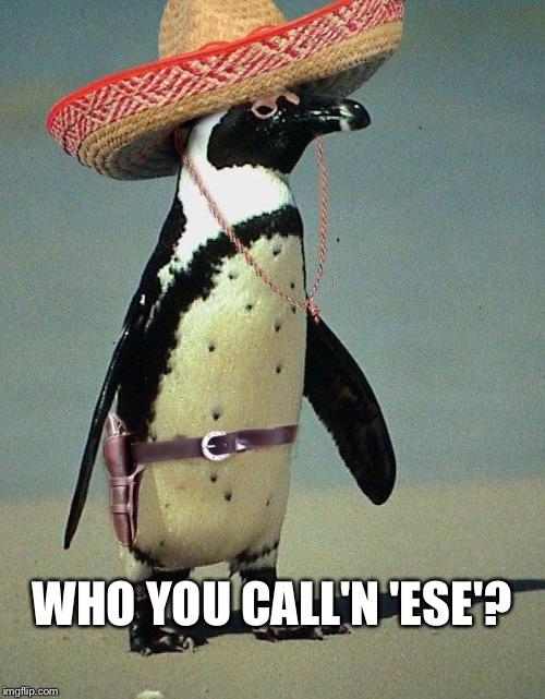 WHO YOU CALL'N
'ESE'? | made w/ Imgflip meme maker