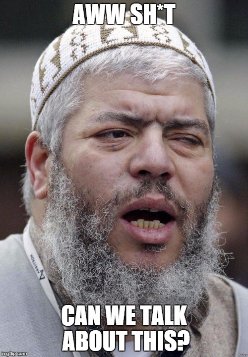 Not Sure Abu Hamza Terrorist | AWW SH*T CAN WE TALK ABOUT THIS? | image tagged in not sure abu hamza terrorist | made w/ Imgflip meme maker