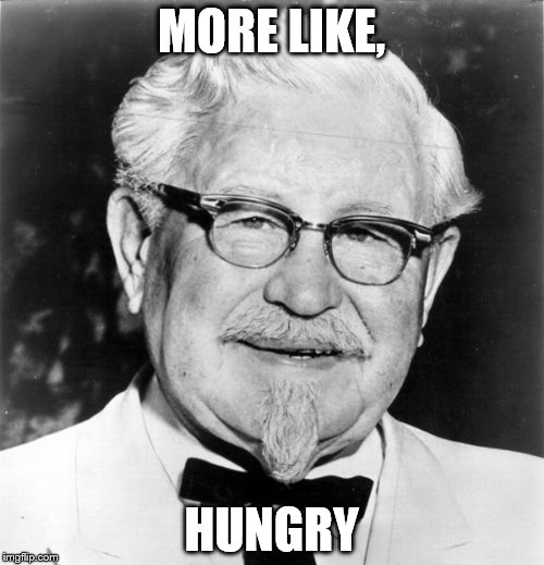 MORE LIKE, HUNGRY | made w/ Imgflip meme maker