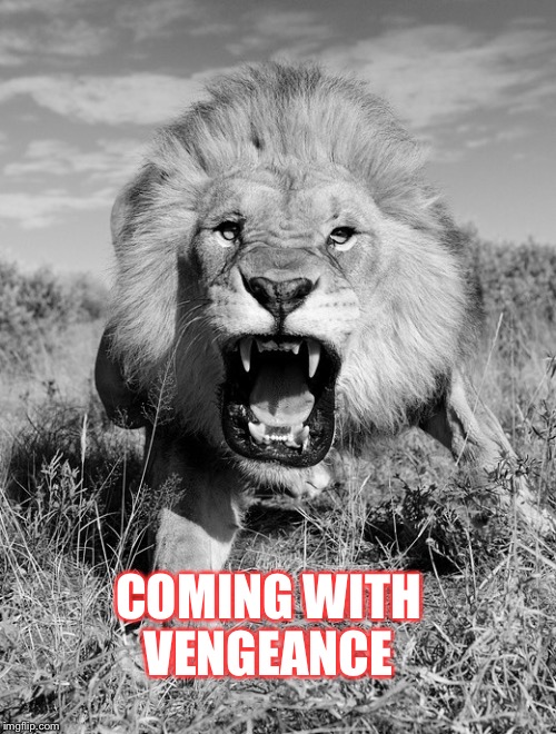 God is coming | COMING WITH VENGEANCE | image tagged in god | made w/ Imgflip meme maker