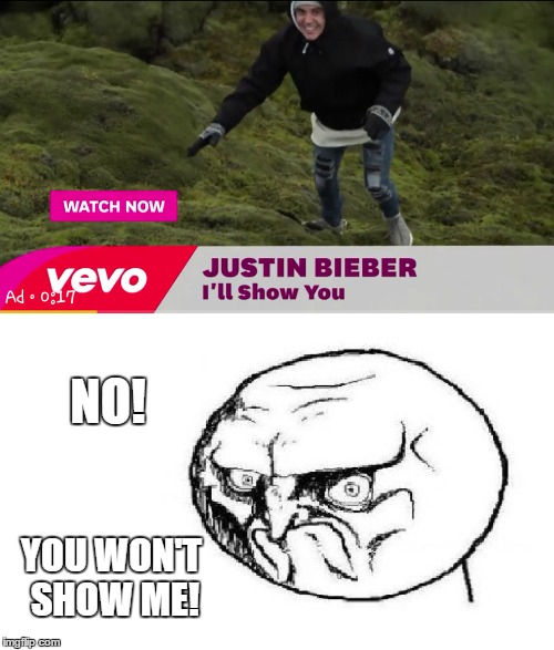 NO! YOU WON'T SHOW ME! | image tagged in justin bieber,rage face | made w/ Imgflip meme maker