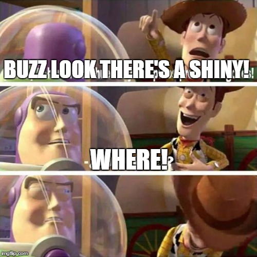 Poor Buzz | BUZZ LOOK THERE'S A SHINY! WHERE! | image tagged in woody laugh,pokemon | made w/ Imgflip meme maker