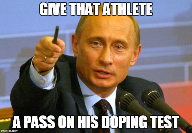 Good Guy Putin Meme | GIVE THAT ATHLETE A PASS ON HIS DOPING TEST | image tagged in memes,good guy putin | made w/ Imgflip meme maker