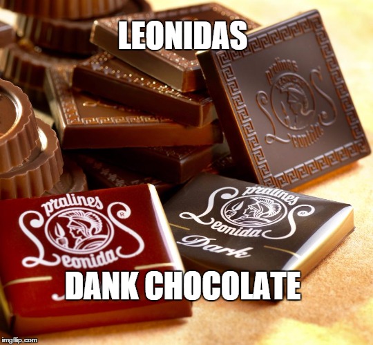 LEONIDAS DANK CHOCOLATE | made w/ Imgflip meme maker