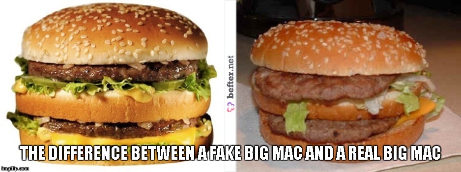 THE DIFFERENCE BETWEEN A FAKE BIG MAC AND A REAL BIG MAC | made w/ Imgflip meme maker