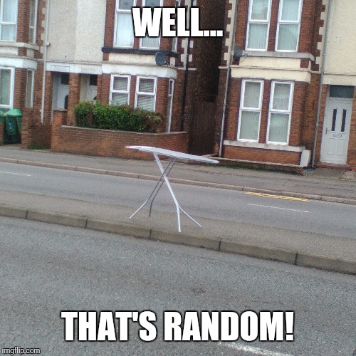 Sign of a classy neighbourhood... | WELL... THAT'S RANDOM! | image tagged in wrong neighborhood,random | made w/ Imgflip meme maker