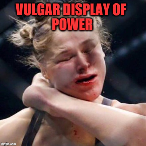 Vulgar Display Of Power | VULGAR DISPLAYOF POWER | image tagged in vulgar display of power,ronda rousey,holly holm,pantera,dimebag,ufc193 | made w/ Imgflip meme maker